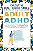 Executive Functioning Skills for Adult ADHD: Proven Tools and Strategies to Strengthen Executive Functioning, Build Healthy Habits, and Overcome ADHD Challenges (Women with ADHD)