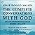 The Complete Conversations with God by Neale Donald Walsch
