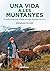 Una vida a les muntanyes: L...