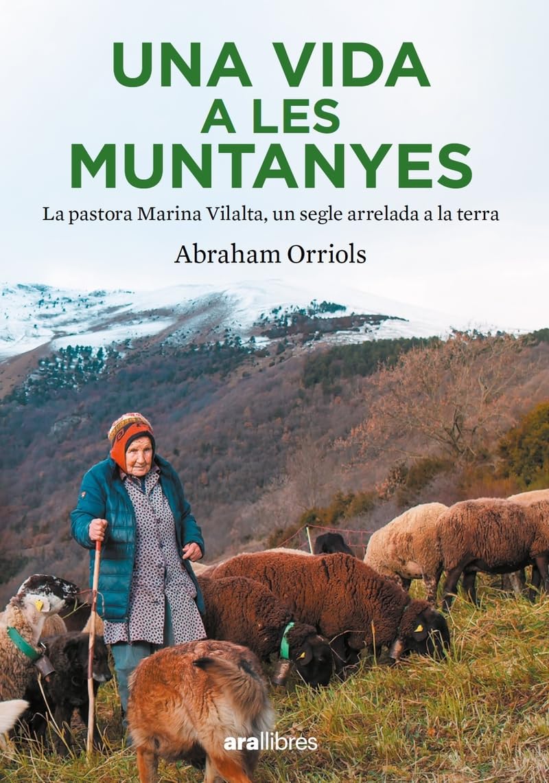 Una vida a les muntanyes: La pastora Marina Vilalta, un segle arrelada a la terra (Paperback)