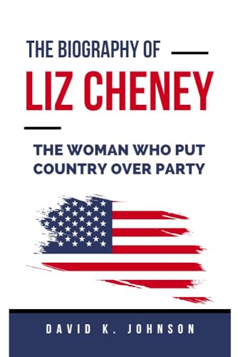 Liz Cheney : A woman who put country over party (Kindle Edition)