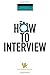 How To Interview: The Essen...