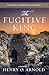 The Fugitive King (The Song of Prophets and Kings Book 4)