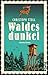 Waldesdunkel: Kriminalroman | Humorvoller Cosy Crime um einen Lehrer und Ermittler wider Willen (Forsthauskrimis 1) (German Edition)