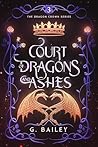 Court of Dragons and Ashes by G. Bailey