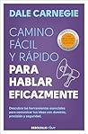 El camino fácil y rápido para hablar eficazmente / The Quick and Easy Way to Effective Speaking (Spanish Edition) El camino fácil y rápido para hablar eficazmente / The Quick and Easy Way to Effective Speaking (Spanish Edition)