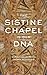 The Sistine Chapel Is Our DNA by Geraldine Gordon