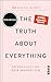 The Truth About Everything: So erkennst du dein wahres Ich