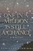 ONE IN A MILLION IS STILL A CHANCE
