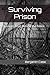 Surviving Prison by Benjamin Case