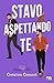 Stavo aspettando te