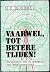 Vaarwel, tot betere tijden!...