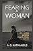 Fearing A Woman by A.O. Nathaniels