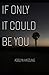 If Only It Could Be You