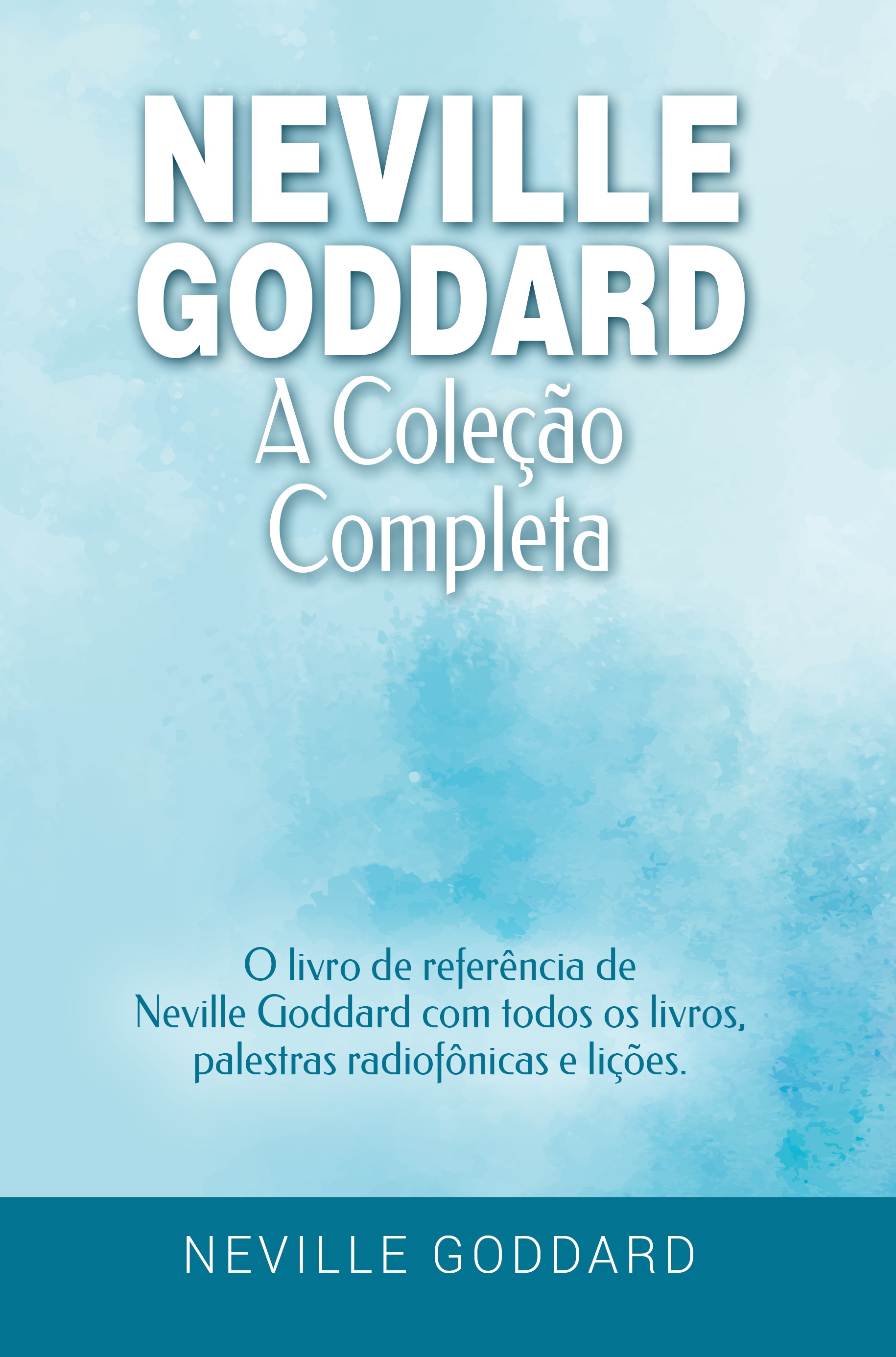 Neville Goddard - A Coleção Completa: O livro de referência de Neville Goddard com todos os livros, palestras radiofônicas e lições - Portuguese | ... e a Lei da Assunção 2) (Portuguese Edition)