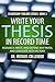 Write Your Thesis in Record Time: Research, Write, and Defend Any Paper, and Graduate With Victory (The Wisdom Toolbox)