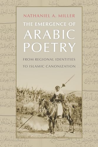 The Emergence of Arabic Poetry: From Regional Identities to Islamic Canonization (Hardcover)