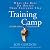 Training Camp: What the Best Do Better Than Everyone Else