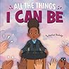 All The Things I Can Be