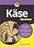 Käse für Dummies (German Edition)