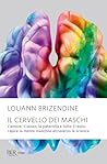 Il cervello dei maschi: L'amore, il sesso, la paternità e tutto il resto: capire la mente maschile attraverso la scienza (Italian Edition) Il cervello dei maschi: L'amore, il sesso, la paternità e tutto il resto: capire la mente maschile attraverso la scienza (Italian Edition)