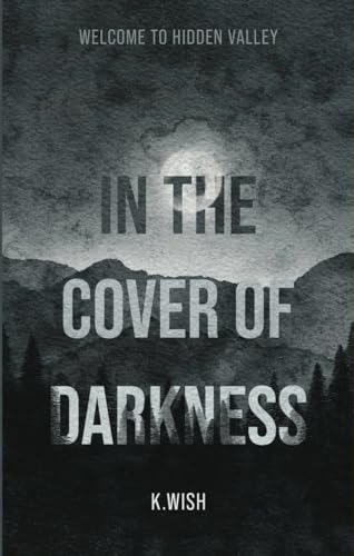 In the Cover of Darkness: Welcome to Hidden Valley (Kindle Edition)