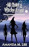 All Quiet On the Witchy Front by Amanda M. Lee