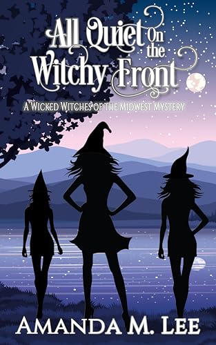 All Quiet On the Witchy Front (Wicked Witches of the Midwest #24)