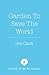 Garden To Save The World: G...