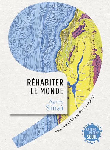 Réhabiter le monde: Pour une politique des biorégions (French Edition)
