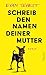 Schreib den Namen deiner Mutter by Evan Tepest