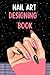 Nail Art Designing Book: De...