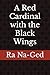 A Red Cardinal with the Black Wings