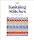 Knitting Stitches Step-by-Step: More than 150 Essential Stitches to Knit, Purl, and Perfect