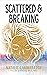 Scattered & Breaking (Falli...