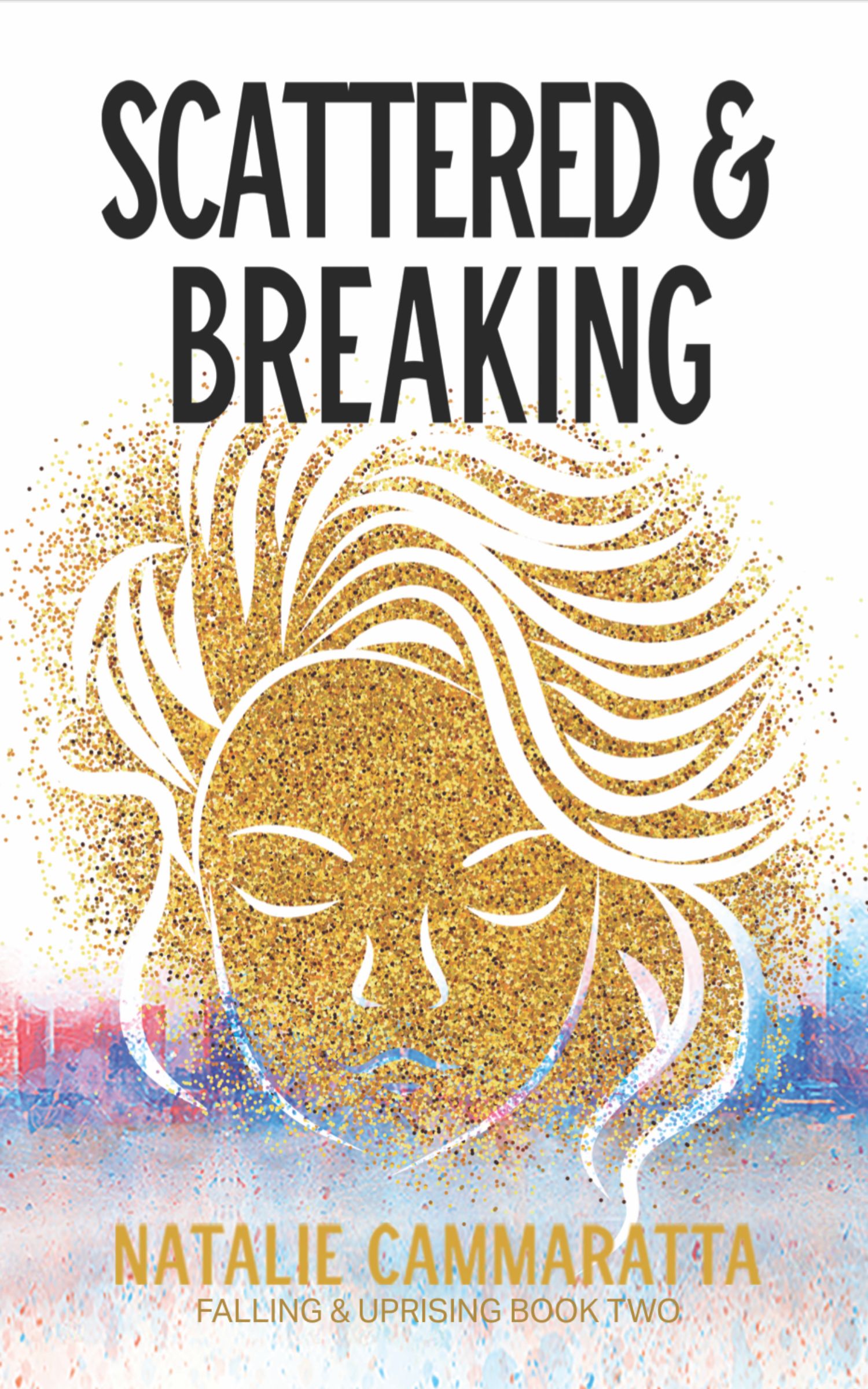 Scattered & Breaking (Falling & Uprising, #2)
