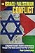 The Israeli-Palestinian Conflict: A Beginner’s Guide to Objective Understanding Through a Fact-Based Journey From Past to Present