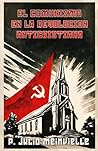 El comunismo en la revolucón anticristiana (Spanish Edition) El comunismo en la revolucón anticristiana (Spanish Edition)