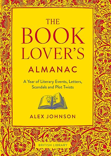 The Book Lover's Almanac: A Year of Literary Events, Letters, Scandals and Plot Twists (Hardcover)