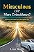 Miraculous Or Mere Coincidence?: Learning to Expect and Recognize The Miraculous in Life's Journey
