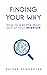 Finding Your Why: How to Ge...
