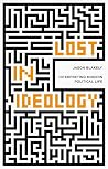 Lost in Ideology: Interpreting Modern Political Life