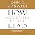 How Successful People Lead: Taking Your Influence to the Next Level