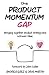 The Product Momentum Gap: Bringing together product strategy and customer value