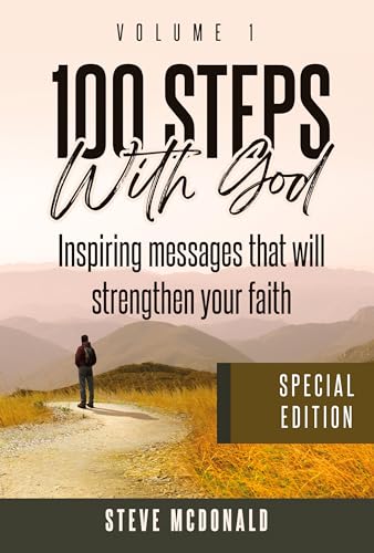 100 Steps With God, Volume 1: Inspiring Messages to Strengthen Your Faith (Special Edition)