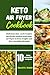 Keto Air fryer cookbook: De...