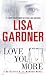 Love You More by Lisa Gardner