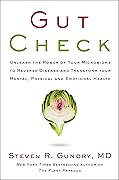Gut Check: Unleash the Power of Your Microbiome to Reverse Disease and Transform Your Mental, Physical, and Emotional Health