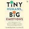 Tiny Humans, Big Emotions by Alyssa Blask Campbell