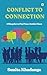 Conflict to Connection  by Sunita Khadanga